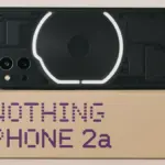 Nothing Phone 2a: A Perfect Blend of Style, Innovation, and Performance